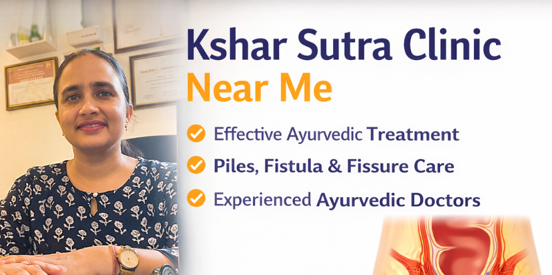 Kshar Sutra Clinic Near Me – Trusted Care at Piles And Fissure Clinic
