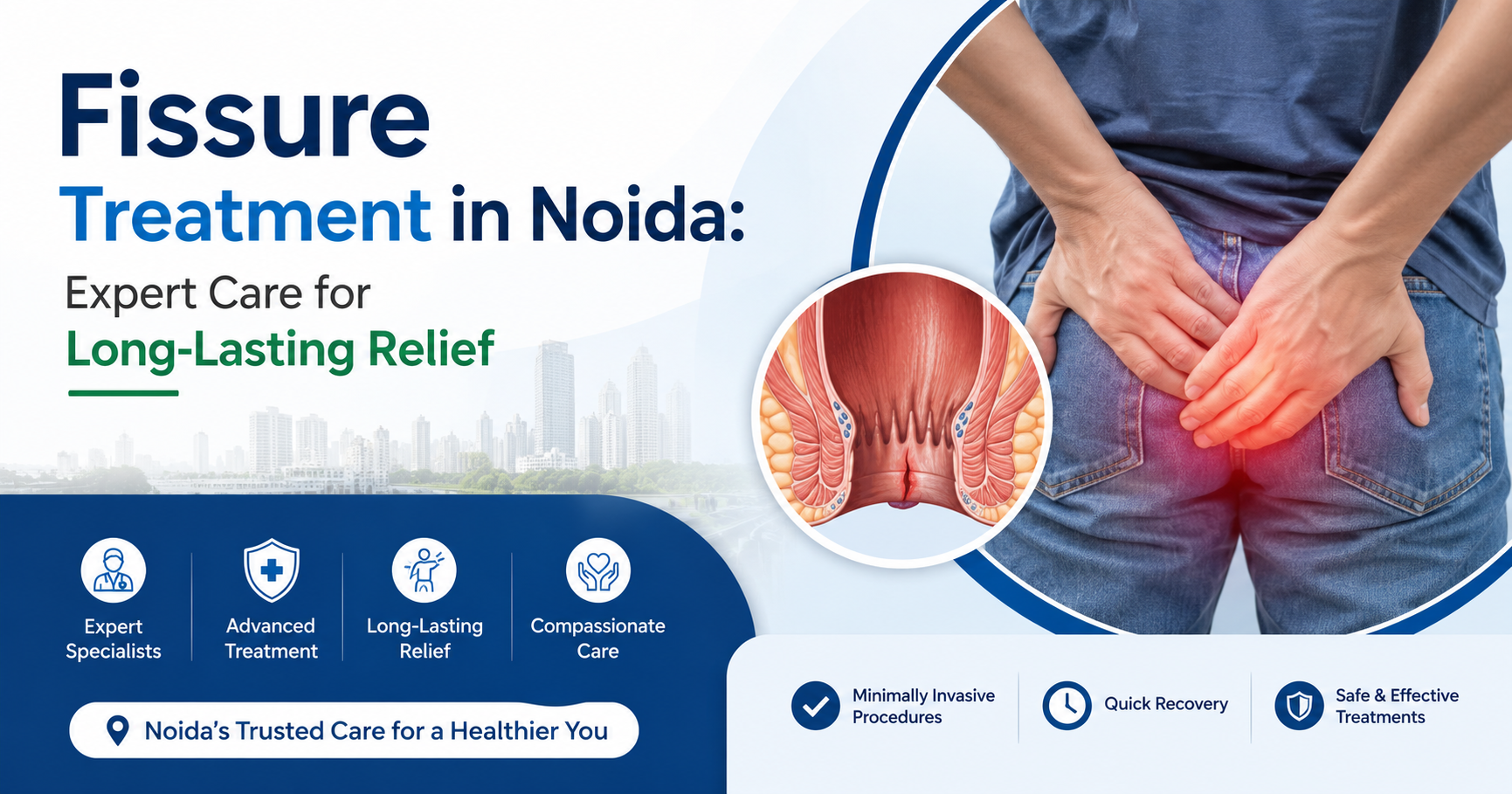 Chronic Anal Fissure Treatment in Noida: Expert Care for Long-Lasting Relief